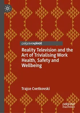 Cvetkovski |  Reality Television and the Art of Trivialising Work Health, Safety and Wellbeing | Buch |  Sack Fachmedien