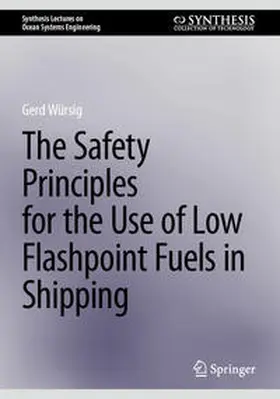 Würsig |  The Safety Principles for the Use of Low Flashpoint Fuels in Shipping | eBook | Sack Fachmedien