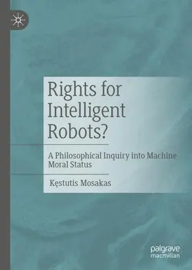 Mosakas |  Rights for Intelligent Robots? | Buch |  Sack Fachmedien