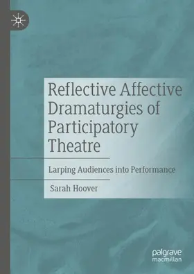 Hoover |  Reflective Affective Dramaturgies of Participatory Theatre | Buch |  Sack Fachmedien