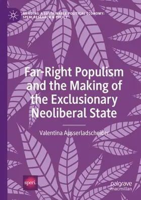 Ausserladscheider |  Far-Right Populism and the Making of the Exclusionary Neoliberal State | Buch |  Sack Fachmedien