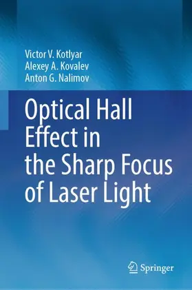 Kotlyar / Nalimov / Kovalev |  Optical Hall Effect in the Sharp Focus of Laser Light | Buch |  Sack Fachmedien