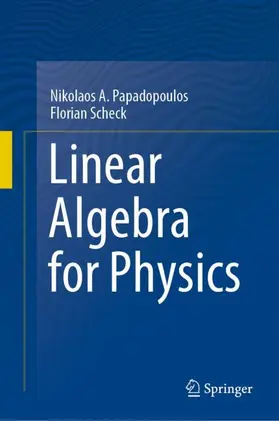 Scheck / Papadopoulos |  Linear Algebra for Physics | Buch |  Sack Fachmedien