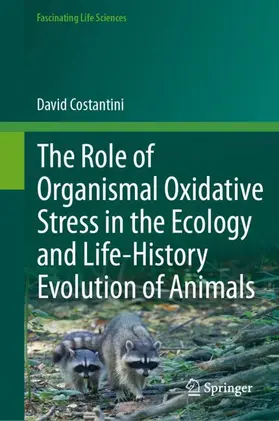 Costantini |  The Role of Organismal Oxidative Stress in the Ecology and Life-History Evolution of Animals | Buch |  Sack Fachmedien