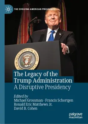 Grossman / Cohen / Schortgen |  The Legacy of the Trump Administration | Buch |  Sack Fachmedien