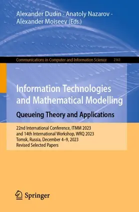 Dudin / Moiseev / Nazarov |  Information Technologies and Mathematical Modelling. Queueing Theory and Applications | Buch |  Sack Fachmedien