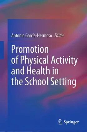 García-Hermoso |  Promotion of Physical Activity and Health in the School Setting | Buch |  Sack Fachmedien