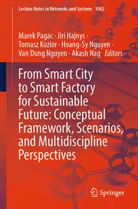 Pagac / Hajnys / Kozior |  From Smart City to Smart Factory for Sustainable Future: Conceptual Framework, Scenarios, and Multidiscipline Perspectives | eBook | Sack Fachmedien