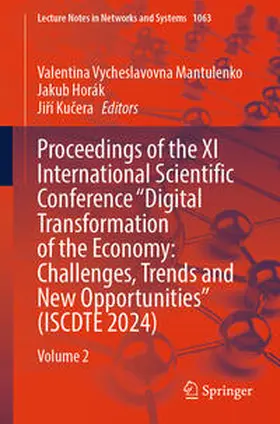 Mantulenko / Horák / Kucera |  Proceedings of the XI International Scientific Conference "Digital Transformation of the Economy: Challenges, Trends and New Opportunities" (ISCDTE 2024) | eBook | Sack Fachmedien