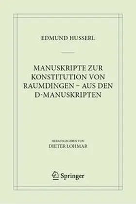 Husserl / Lohmar |  Manuskripte zur Konstitution von Raumdingen – aus den D-Manuskripten | eBook | Sack Fachmedien