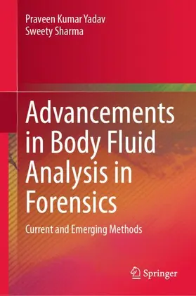 Sharma / Yadav |  Advancements in Body Fluid Analysis in Forensics | Buch |  Sack Fachmedien