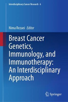 Rezaei |  Breast Cancer Genetics, Immunology, and Immunotherapy: An Interdisciplinary Approach | Buch |  Sack Fachmedien