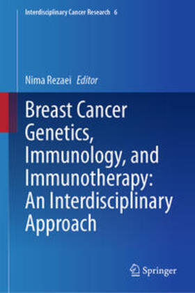 Rezaei |  Breast Cancer Genetics, Immunology, and Immunotherapy: An Interdisciplinary Approach | eBook | Sack Fachmedien