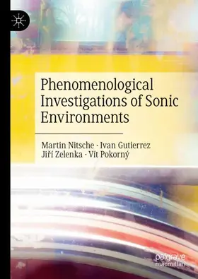 Nitsche / Pokorný / Gutierrez |  Phenomenological Investigations of Sonic Environments | Buch |  Sack Fachmedien