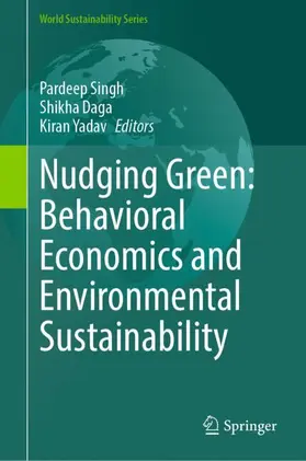 Singh / Yadav / Daga |  Nudging Green: Behavioral Economics and Environmental Sustainability | Buch |  Sack Fachmedien