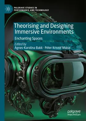 Makai / Bakk |  Theorising and Designing Immersive Environments | Buch |  Sack Fachmedien