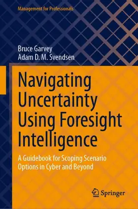 Svendsen / Garvey |  Navigating Uncertainty Using Foresight Intelligence | Buch |  Sack Fachmedien