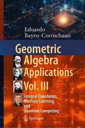 Bayro-Corrochano |  Geometric Algebra Applications Vol. III | Buch |  Sack Fachmedien