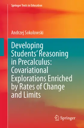 Sokolowski |  Developing Students’ Reasoning in Precalculus: Covariational Explorations Enriched by Rates of Change and Limits | eBook | Sack Fachmedien