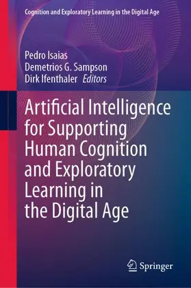 Isaias / Ifenthaler / Sampson |  Artificial Intelligence for Supporting Human Cognition and Exploratory Learning in the Digital Age | Buch |  Sack Fachmedien