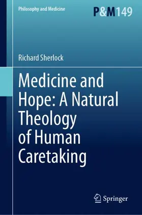 Sherlock |  Medicine and Hope: A Natural Theology of Human Caretaking | Buch |  Sack Fachmedien