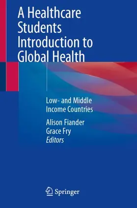 Fry / Fiander |  A Healthcare Students Introduction to Global Health | Buch |  Sack Fachmedien