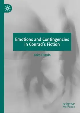 Okuda |  Emotions and Contingencies in Conrad's Fiction | Buch |  Sack Fachmedien