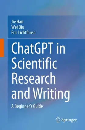 Han / Lichtfouse / Qiu |  ChatGPT in Scientific Research and Writing | Buch |  Sack Fachmedien