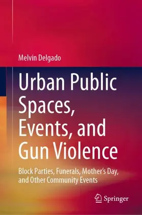 Delgado |  Urban Public Spaces, Events, and Gun Violence | Buch |  Sack Fachmedien