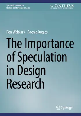 Oogjes / Wakkary |  The Importance of Speculation in Design Research | Buch |  Sack Fachmedien