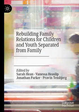 Hean / Tembjerg / Heaslip |  Rebuilding Family Relations for Children and Youth Separated from Family | Buch |  Sack Fachmedien