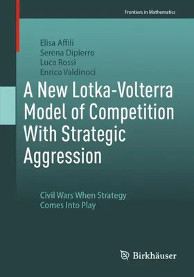 Affili / Dipierro / Rossi |  A New Lotka-Volterra Model of Competition With Strategic Aggression | Buch |  Sack Fachmedien