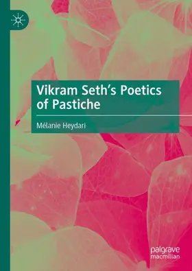 Heydari |  Vikram Seth¿s Poetics of Pastiche | Buch |  Sack Fachmedien