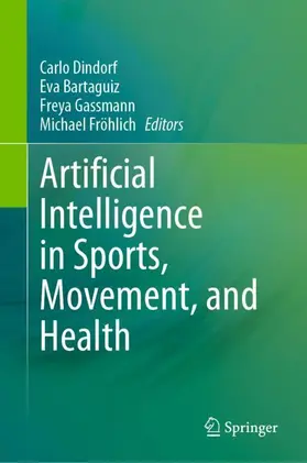 Dindorf / Fröhlich / Bartaguiz |  Artificial Intelligence in Sports, Movement, and Health | Buch |  Sack Fachmedien