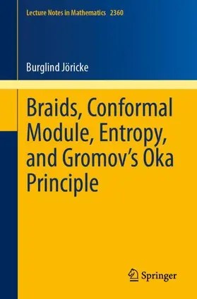 Jöricke |  Braids, Conformal Module, Entropy, and Gromov's Oka Principle | Buch |  Sack Fachmedien