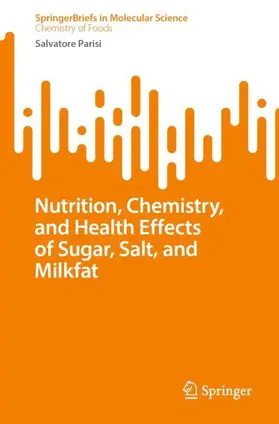 Parisi |  Nutrition, Chemistry, and Health Effects of Sugar, Salt, and Milkfat | Buch |  Sack Fachmedien