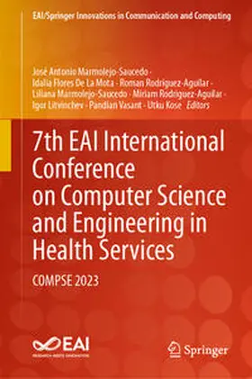 Marmolejo-Saucedo / De La Mota / Rodriguez-Aguilar |  7th EAI International Conference on Computer Science and Engineering in Health Services | eBook | Sack Fachmedien