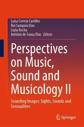 Correia Castilho / de Sousa Dias / Sampaio Dias |  Perspectives on Music, Sound and Musicology II | Buch |  Sack Fachmedien