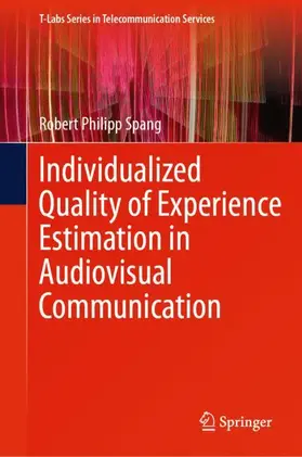 Spang |  Individualized Quality of Experience Estimation in Audiovisual Communication | Buch |  Sack Fachmedien