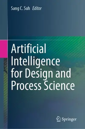 Suh |  Artificial Intelligence for Design and Process Science | Buch |  Sack Fachmedien