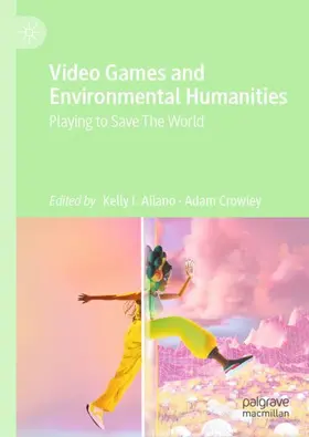 Crowley / Aliano |  Video Games and Environmental Humanities | Buch |  Sack Fachmedien