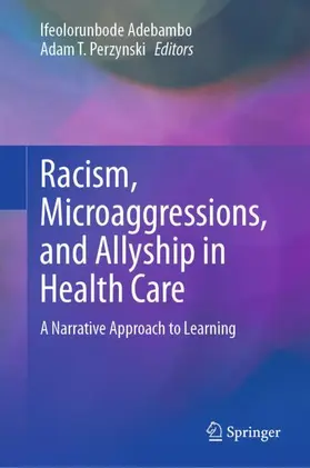 Perzynski / Adebambo |  Racism, Microaggressions, and Allyship in Health Care | Buch |  Sack Fachmedien