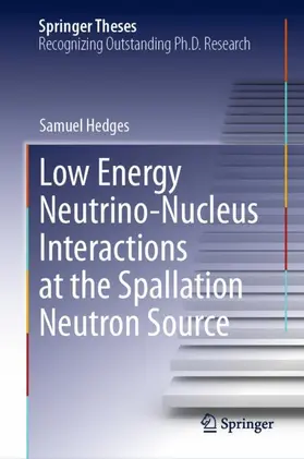 Hedges |  Low Energy Neutrino-Nucleus Interactions at the Spallation Neutron Source | Buch |  Sack Fachmedien