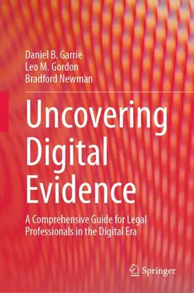 Garrie / Newman / Gordon |  Uncovering Digital Evidence | Buch |  Sack Fachmedien