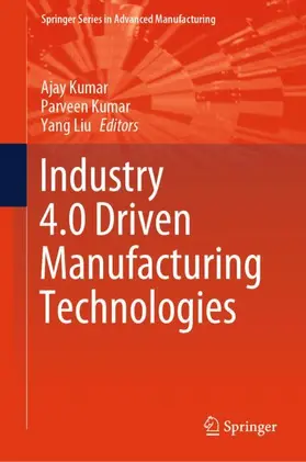 Kumar / Liu |  Industry 4.0 Driven Manufacturing Technologies | Buch |  Sack Fachmedien