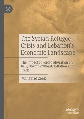 Zreik |  The Syrian Refugee Crisis and Lebanon's Economic Landscape | Buch |  Sack Fachmedien