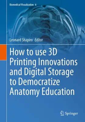 Shapiro |  How to use 3D Printing Innovations and Digital Storage to Democratize Anatomy Education | Buch |  Sack Fachmedien