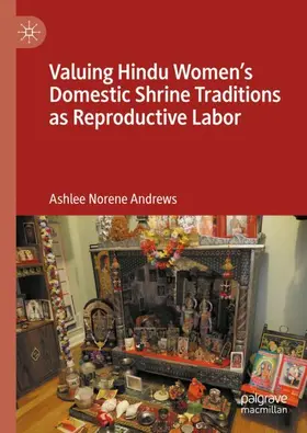 Andrews |  Valuing Hindu Women¿s Domestic Shrine Traditions as Reproductive Labor | Buch |  Sack Fachmedien