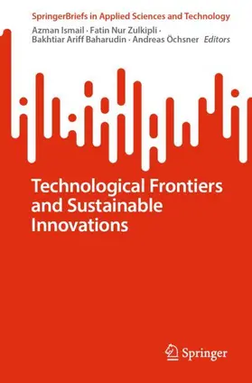 Ismail / Öchsner / Zulkipli |  Technological Frontiers and Sustainable Innovations | Buch |  Sack Fachmedien