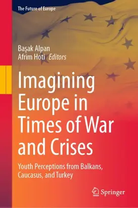 Hoti / Alpan |  Imagining Europe in Times of War and Crises | Buch |  Sack Fachmedien